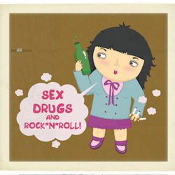 sex,drugs and rock*n*roll!