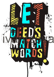 let deeds match words