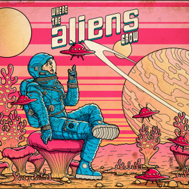 Where the aliens grow