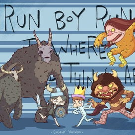 Run boy run to where the wild things are!!!