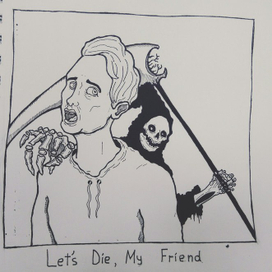 Let's Die, My Friend