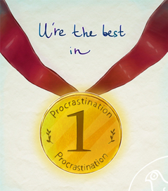 U’re the best in procrastination