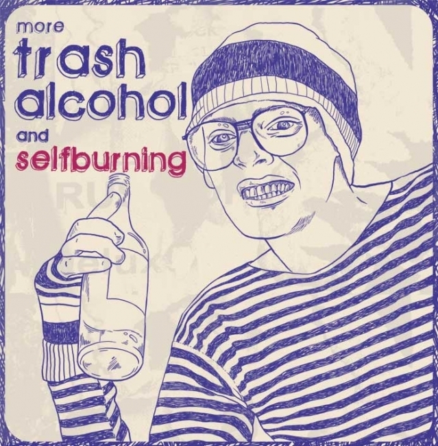 mowe trash,alcohol and selfburning