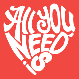 all you need is love