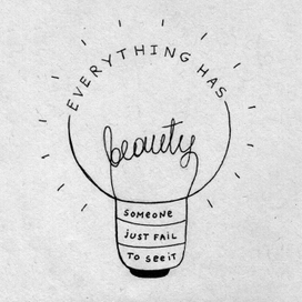 Everything has beauty