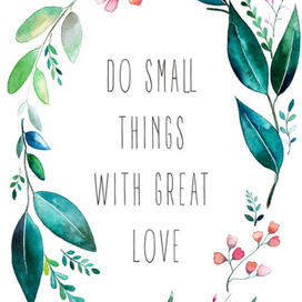 Do small things with great love