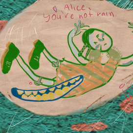 Alice, you`re not rain