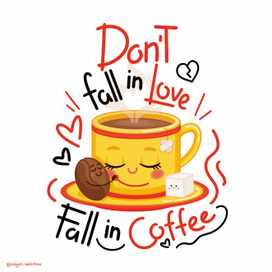 Dont fall in love fall in coffee