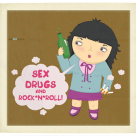 sex,drugs and rock*n*roll!
