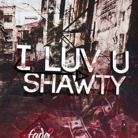 I LUV U SHAWTY
