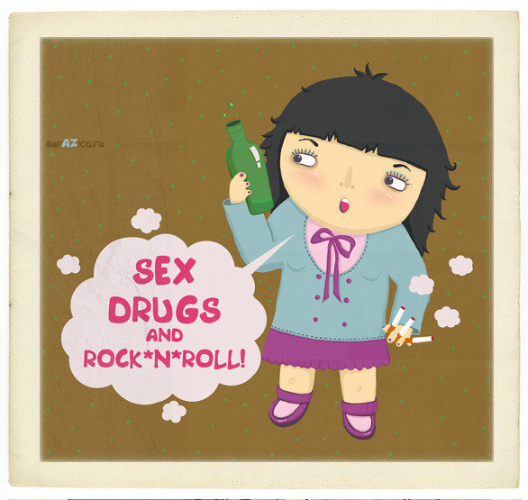 sex,drugs and rock*n*roll!