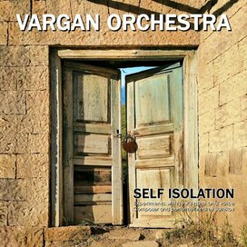 Vargan Orchestra - Self Isolation