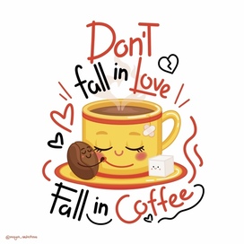 Dont fall in love fall in coffee