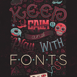 Keep Calm & Play With Fonts!