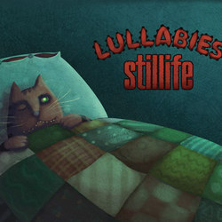 Lullabies. Stillife.