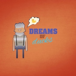 Dreams of ducks