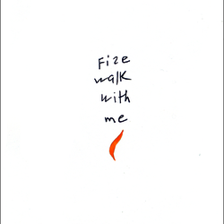 fire walk with me