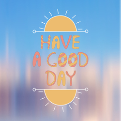 Have a good day!