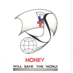 Money will save the world .