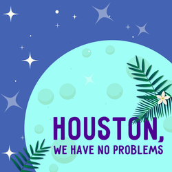 Houston, we have no Problems